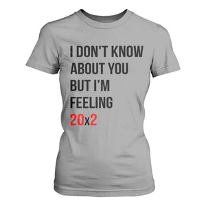 Funny 40th Birthday Pop Culture Lyric Parody T Shirt For Women Im Feeling 20x2 40 Years Old Milestone Bday Gag Gift