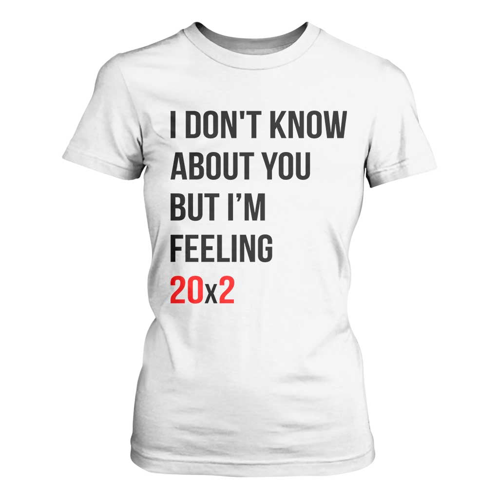 Funny 40th Birthday Pop Culture Lyric Parody T Shirt For Women Im Feeling 20x2 40 Years Old Milestone Bday Gag Gift