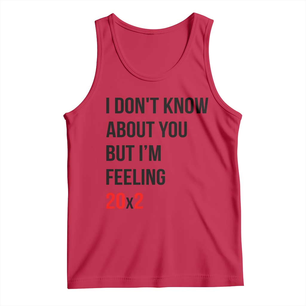 Funny 40th Birthday Pop Culture Lyric Parody Tank Top Im Feeling 20x2 40 Years Old Milestone Bday Gag Gift