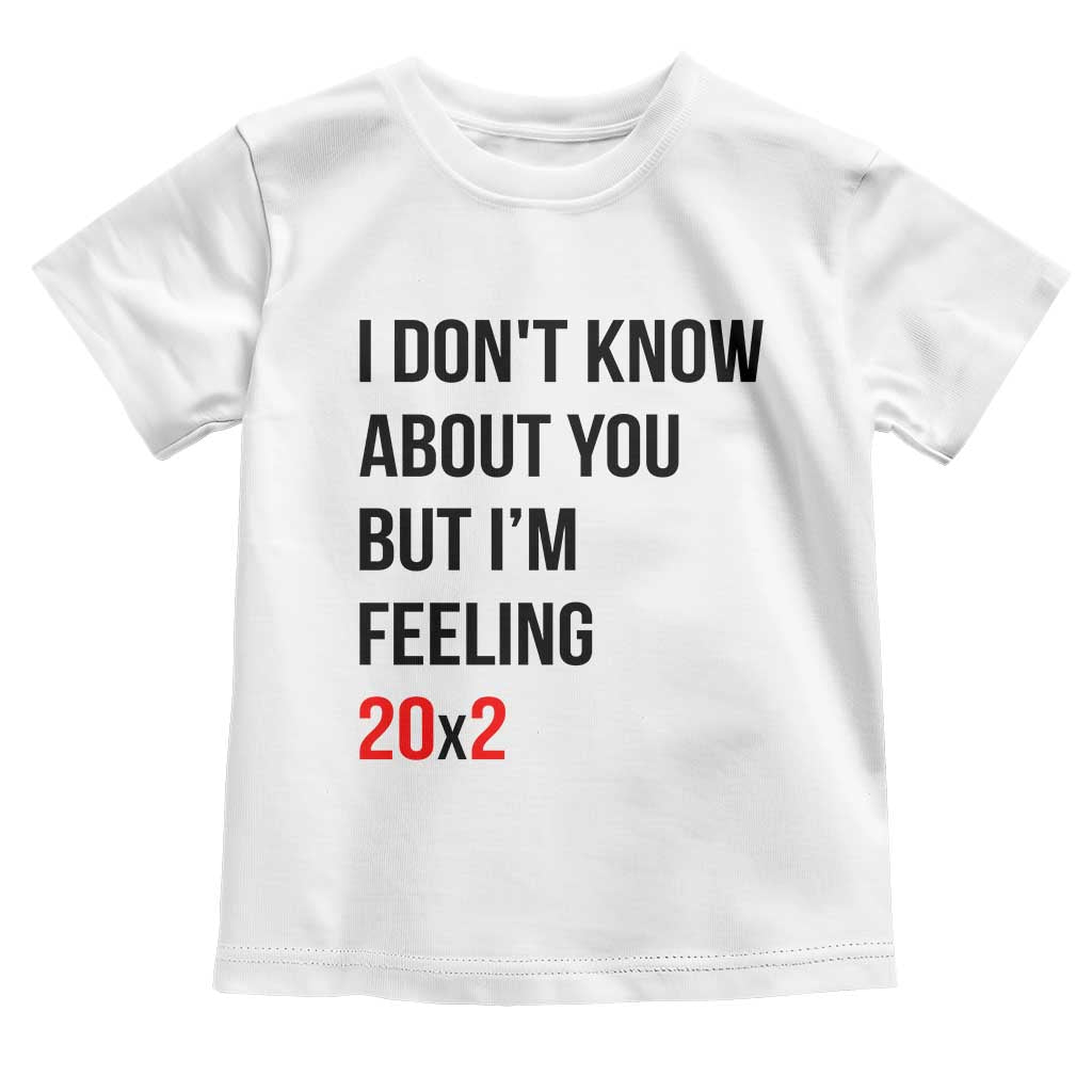 Funny 40th Birthday Pop Culture Lyric Parody Toddler T Shirt Im Feeling 20x2 40 Years Old Milestone Bday Gag Gift