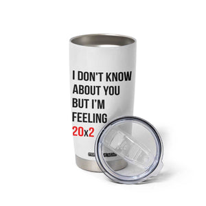 Funny 40th Birthday Pop Culture Lyric Parody Tumbler Cup Im Feeling 20x2 40 Years Old Milestone Bday Gag Gift