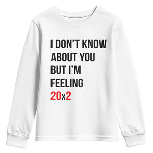 Funny 40th Birthday Pop Culture Lyric Parody Youth Sweatshirt Im Feeling 20x2 40 Years Old Milestone Bday Gag Gift