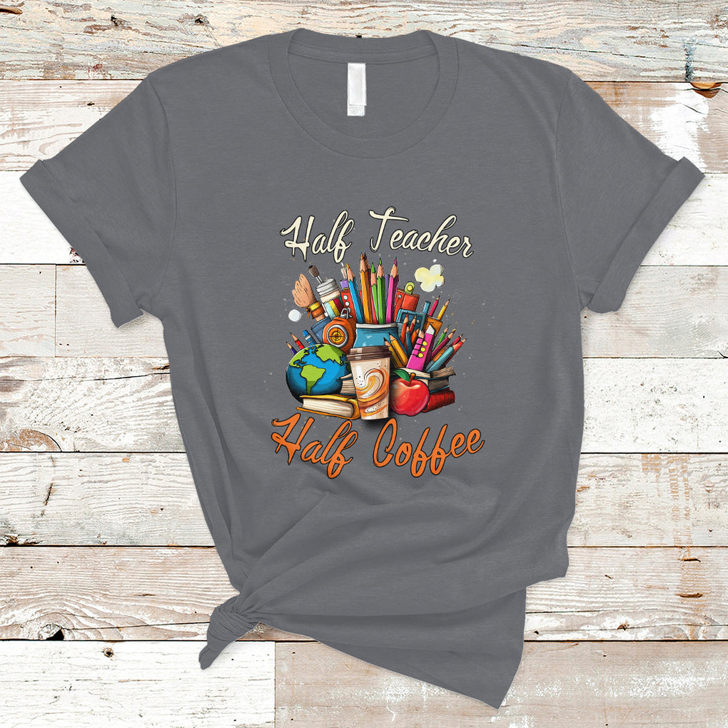 Half Teacher Half Coffee Funny Teacher's Life T Shirt TS02 Charcoal Printyourwear