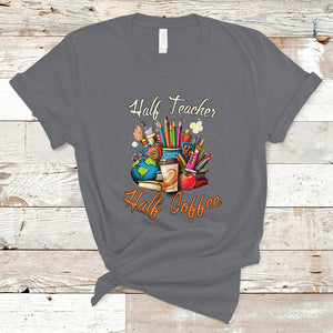 Half Teacher Half Coffee Funny Teacher's Life T Shirt TS02 Charcoal Printyourwear