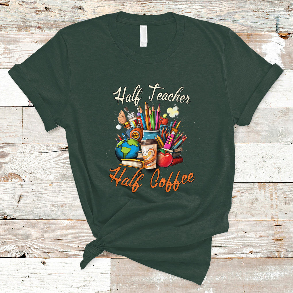 Half Teacher Half Coffee Funny Teacher's Life T Shirt TS02 Dark Forest Green Printyourwear
