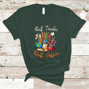 Half Teacher Half Coffee Funny Teacher's Life T Shirt TS02 Dark Forest Green Printyourwear