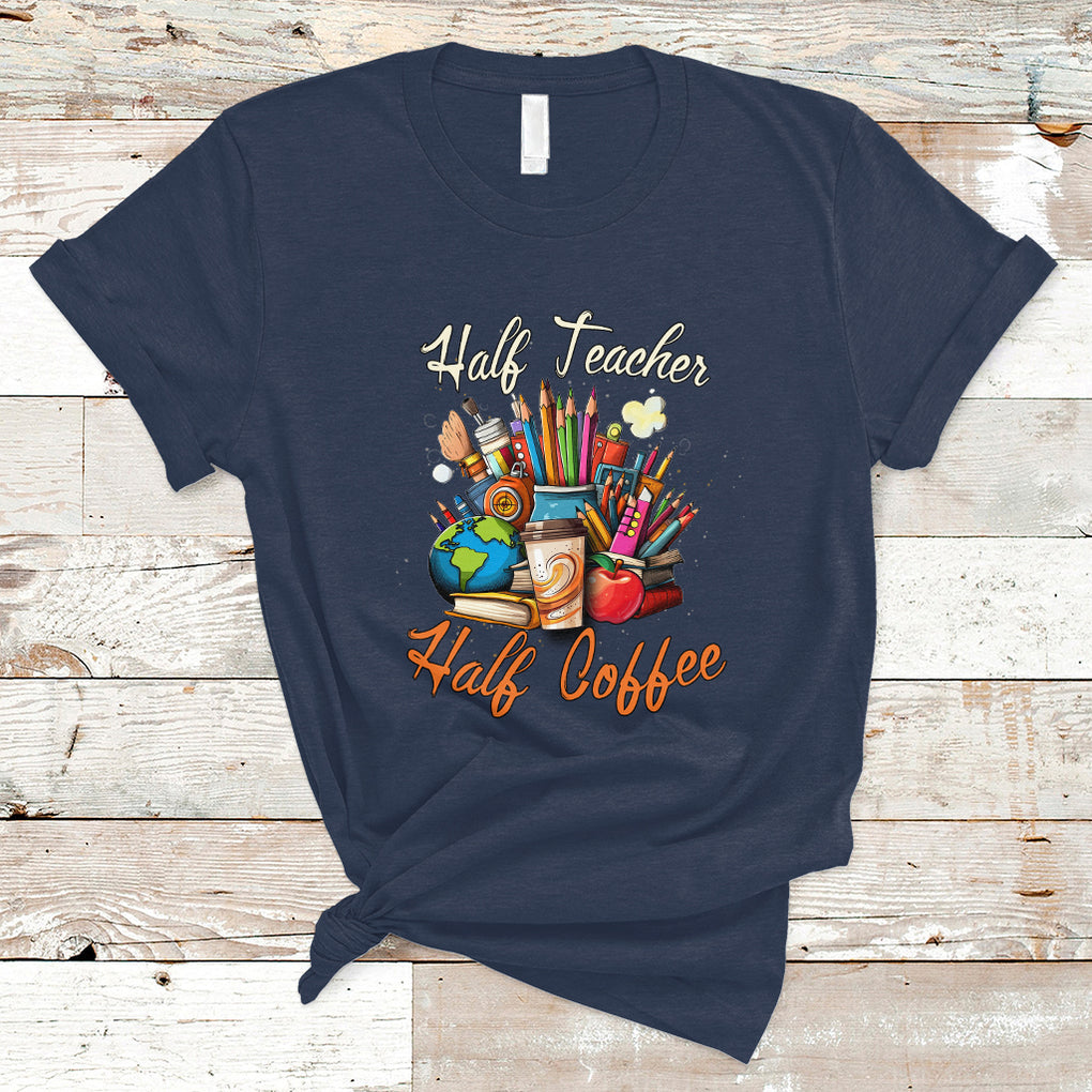 Half Teacher Half Coffee Funny Teacher's Life T Shirt TS02 Navy Printyourwear
