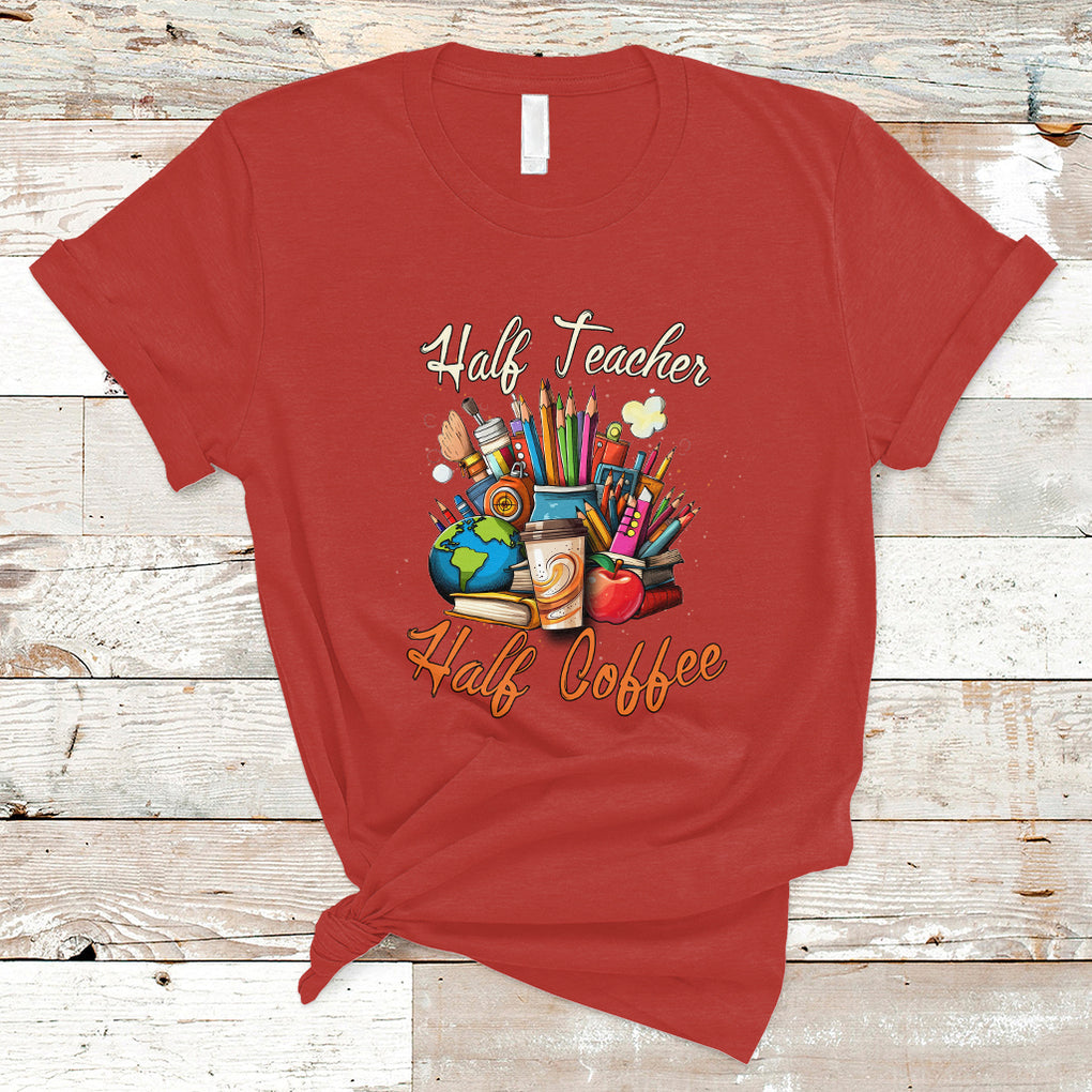 Half Teacher Half Coffee Funny Teacher's Life T Shirt TS02 Red Printyourwear