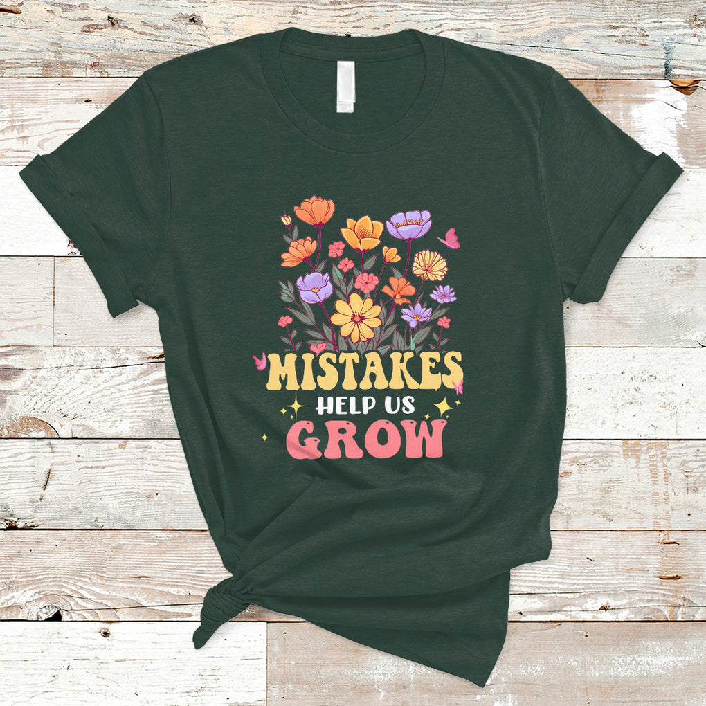 Mistakes Help Us Grow Flowers Motivate Student Inspirational Teacher T Shirt TS02 Dark Forest Green Printyourwear