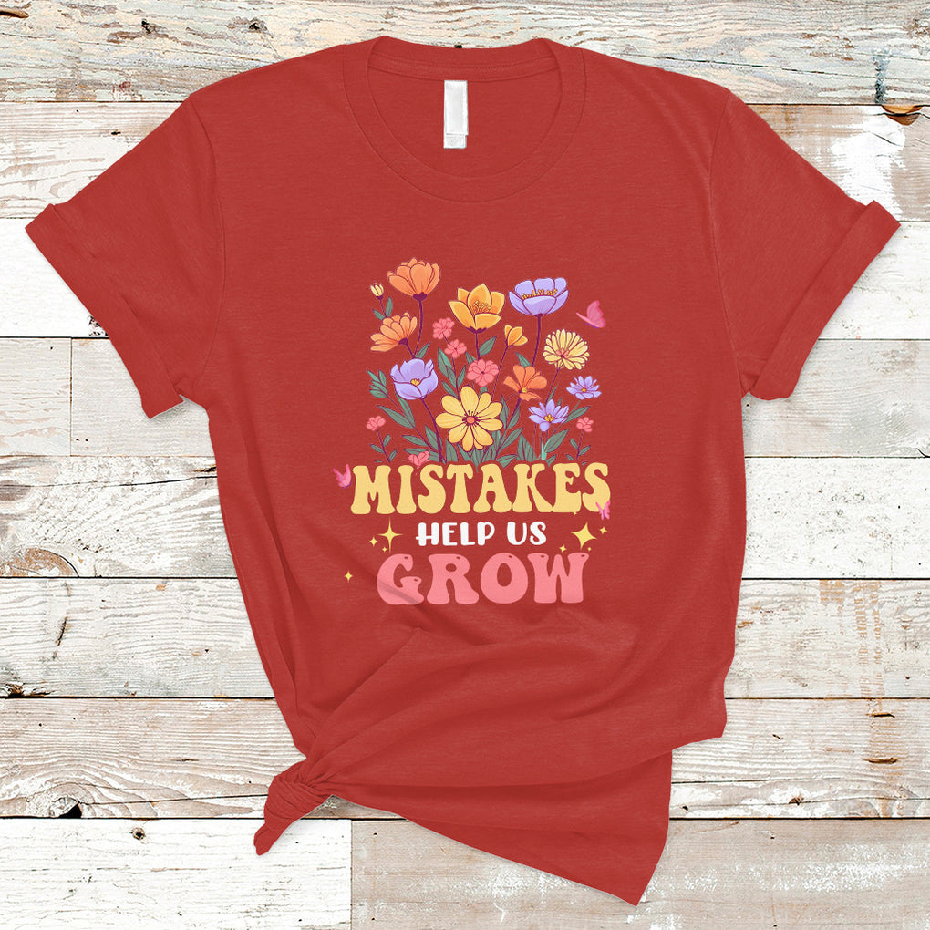 Mistakes Help Us Grow Flowers Motivate Student Inspirational Teacher T Shirt TS02 Red Printyourwear