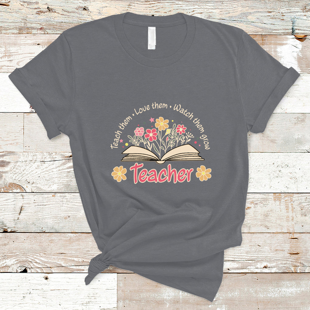 Teach Them Love Them Watch Them Grow Inspirational Teacher T Shirt TS02 Charcoal Printyourwear