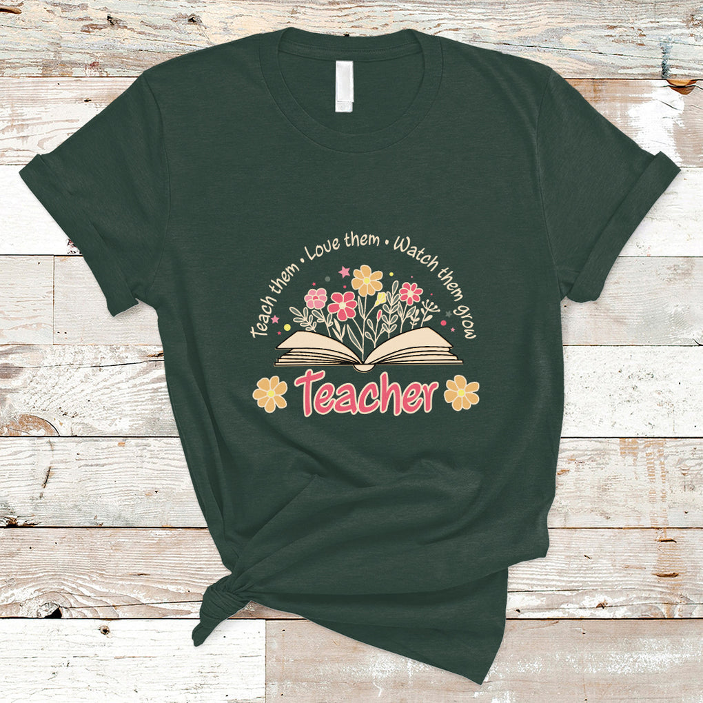 Teach Them Love Them Watch Them Grow Inspirational Teacher T Shirt TS02 Dark Forest Green Printyourwear