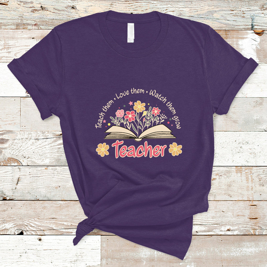 Teach Them Love Them Watch Them Grow Inspirational Teacher T Shirt TS02 Purple Printyourwear