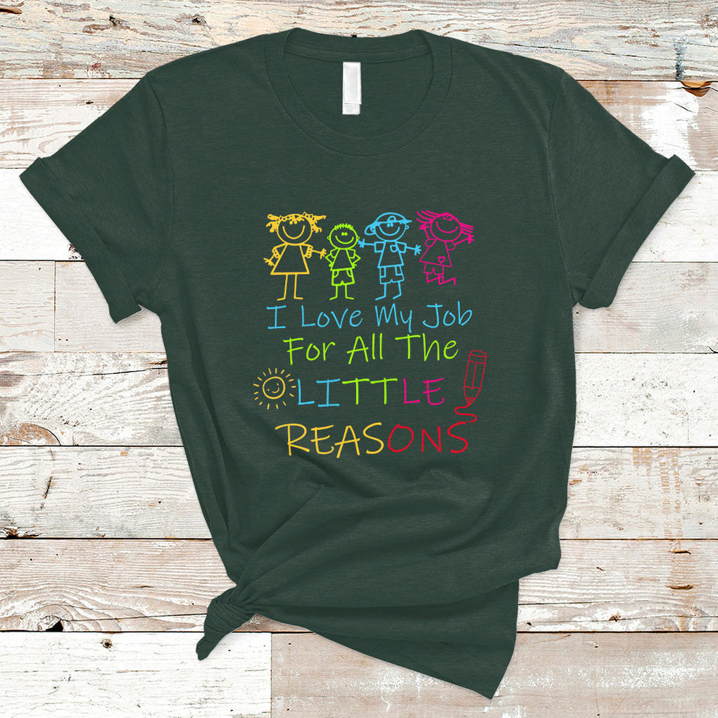 I Love My Job For All Little Reasons PreK Daycare Teacher T Shirt TS02 Dark Forest Green Printyourwear