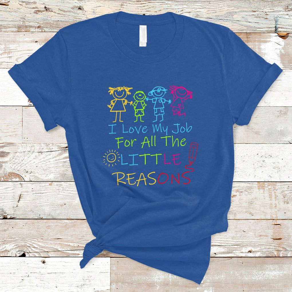I Love My Job For All Little Reasons PreK Daycare Teacher T Shirt TS02 Royal Blue Printyourwear