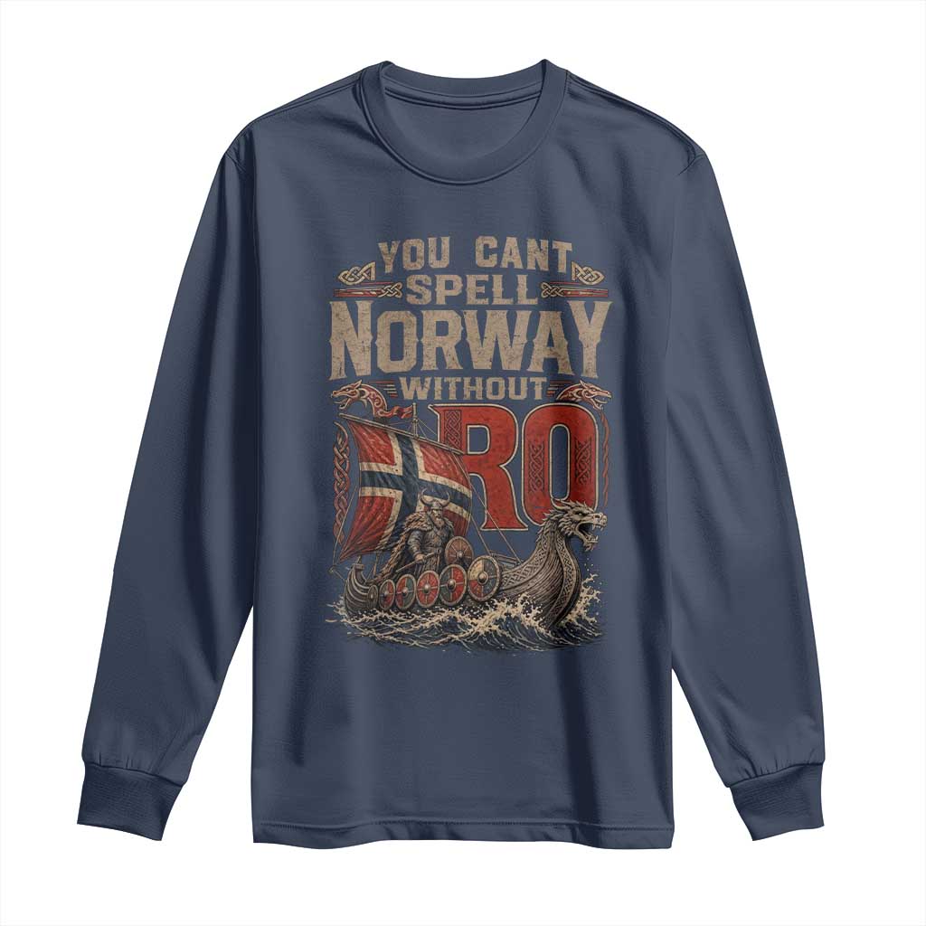 Funny You Cant Spell Norway Without RO Long Sleeve Shirt Vintage Longship Viking Row Spirit Heritage