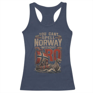 Funny You Cant Spell Norway Without RO Racerback Tank Top Vintage Longship Viking Row Spirit Heritage