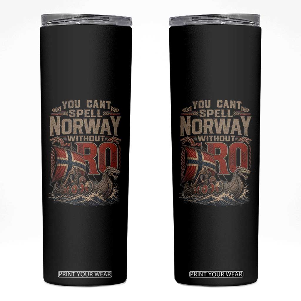 Funny You Cant Spell Norway Without RO Skinny Tumbler Vintage Longship Viking Row Spirit Heritage TS02 Black Print Your Wear