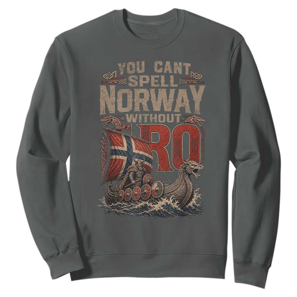Funny You Cant Spell Norway Without RO Sweatshirt Vintage Longship Viking Row Spirit Heritage