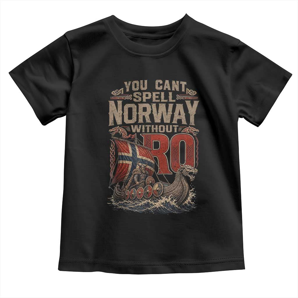 Funny You Cant Spell Norway Without RO Toddler T Shirt Vintage Longship Viking Row Spirit Heritage TS02 Black Print Your Wear