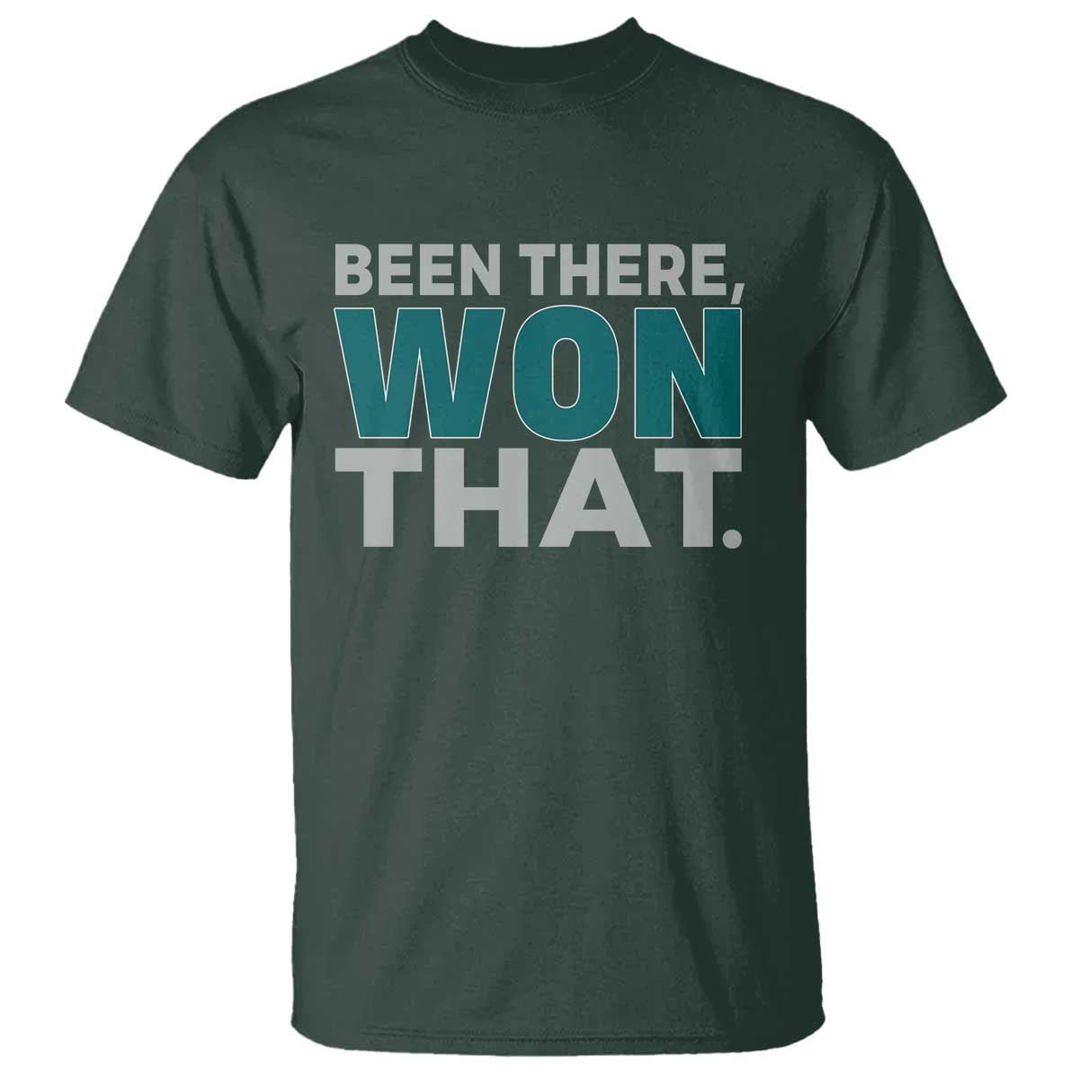 Been There Won That T Shirt Victory for Football Fans TS02 Dark Forest Green Print Your Wear