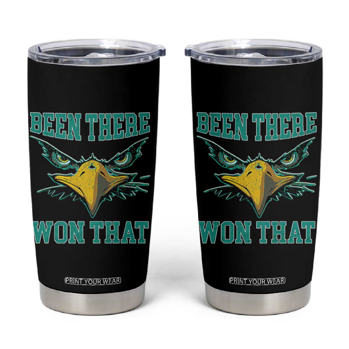 Been There Won That Tumbler Cup Fierce Eagle Eyes TS02 Black Print Your Wear