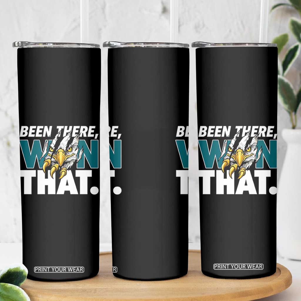 Been There Won That Fierce Eagle Skinny Tumbler Game Day Champions Sport Fans TS02 Print Your Wear