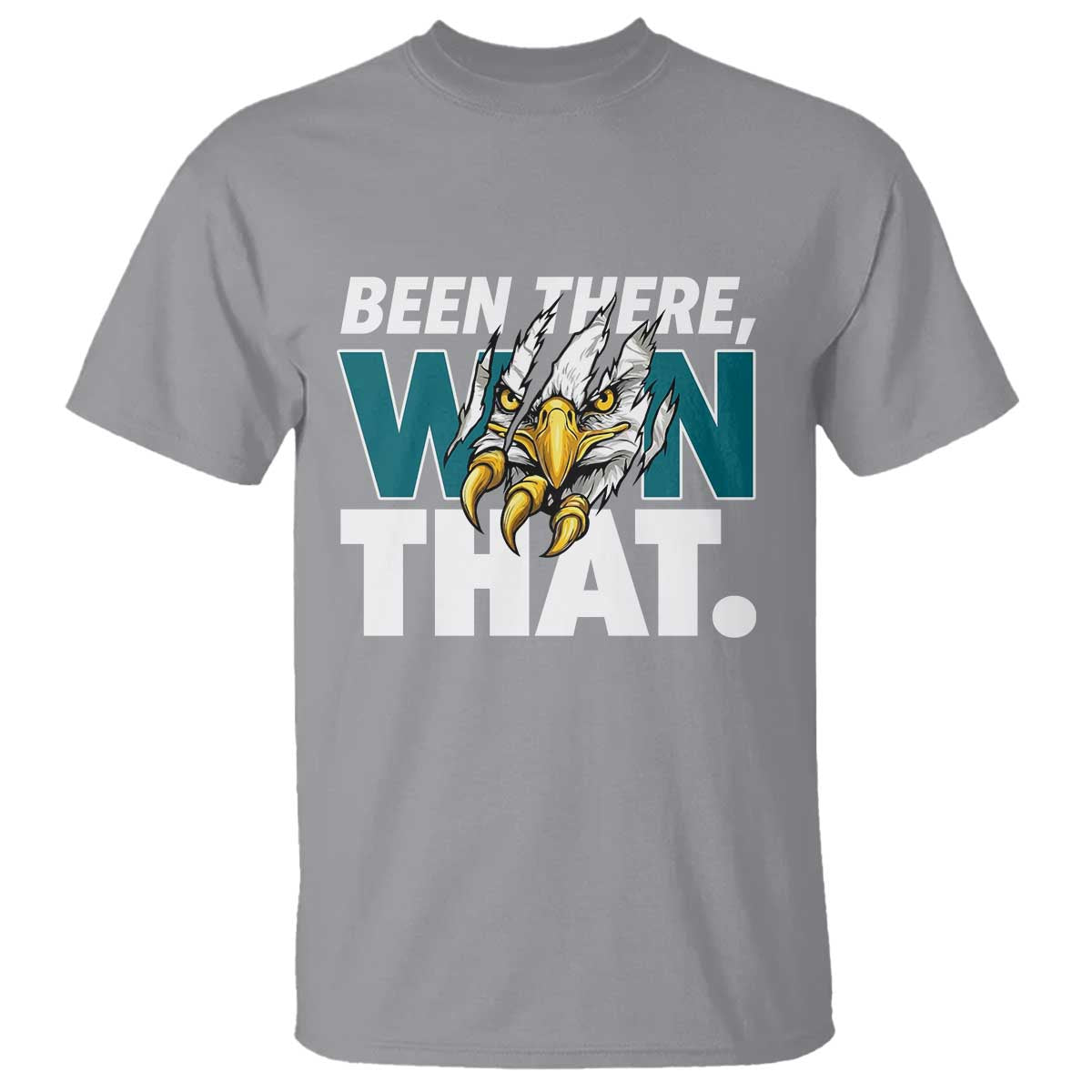 Been There Won That Fierce Eagle T Shirt Game Day Champions Sport Fans TS02 Sport Gray Print Your Wear