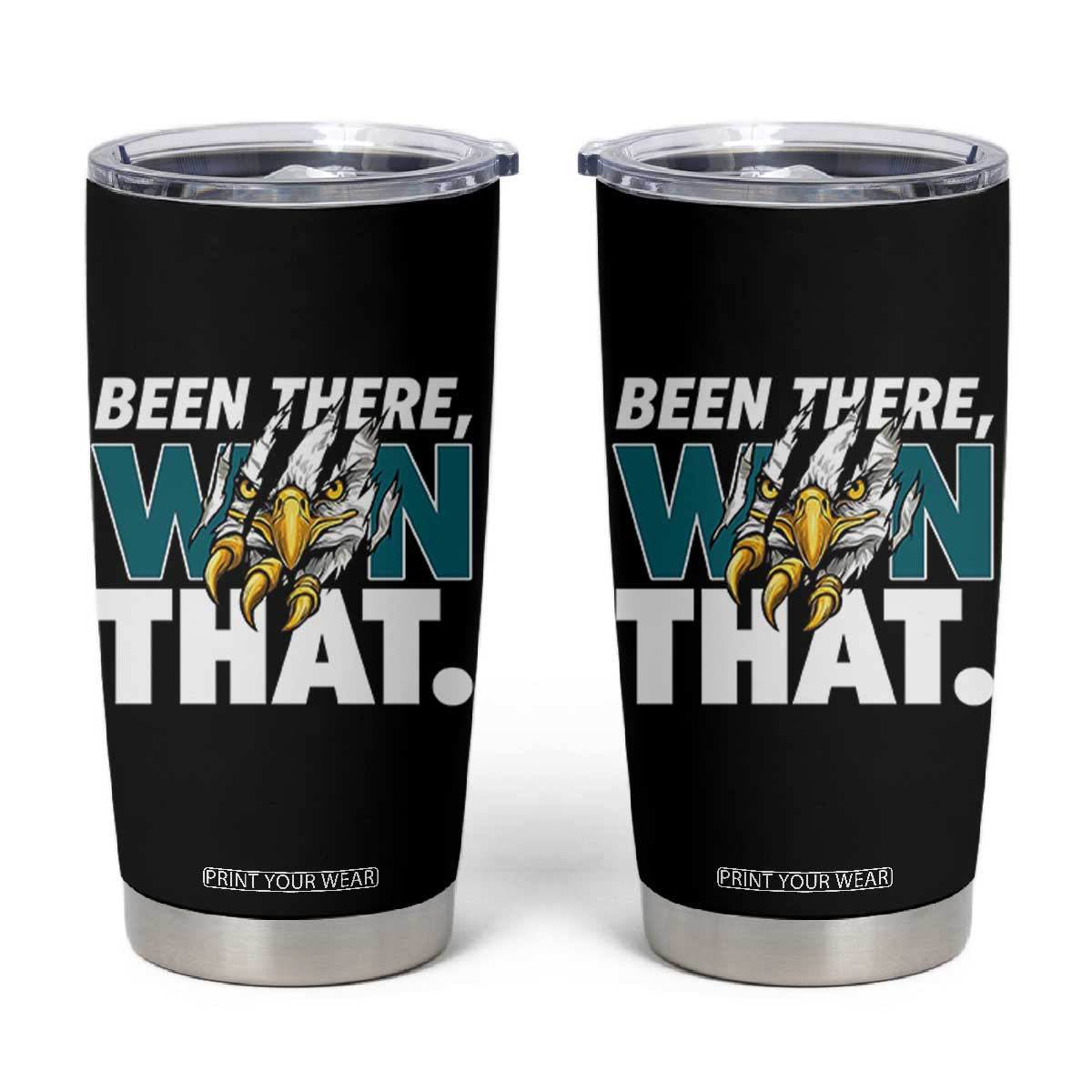 Been There Won That Fierce Eagle Tumbler Cup Game Day Champions Sport Fans TS02 Black Print Your Wear