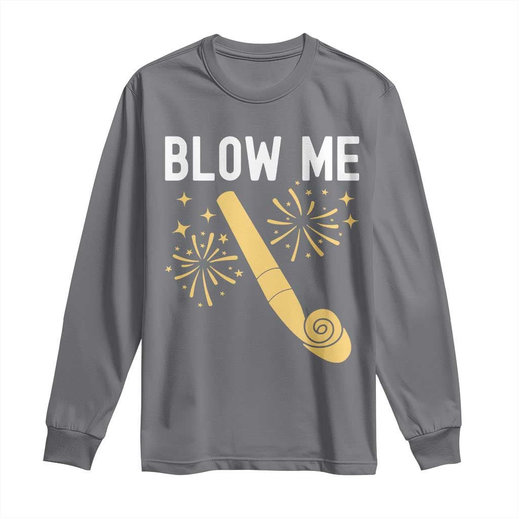 Funny Offensive Blow Me Long Sleeve Shirt Adult Humor Party Celebration TS02 Charcoal Print Your Wear