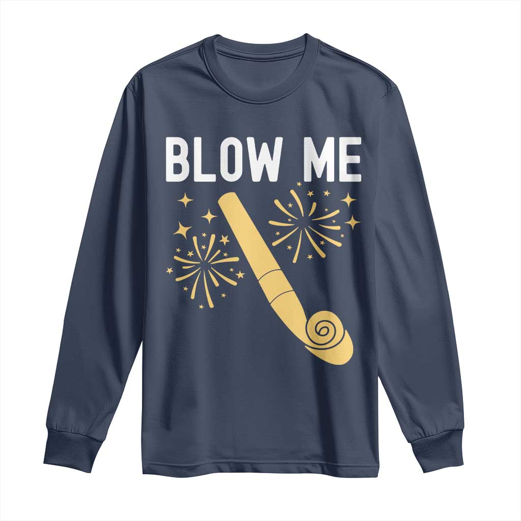 Funny Offensive Blow Me Long Sleeve Shirt Adult Humor Party Celebration TS02 Navy Print Your Wear