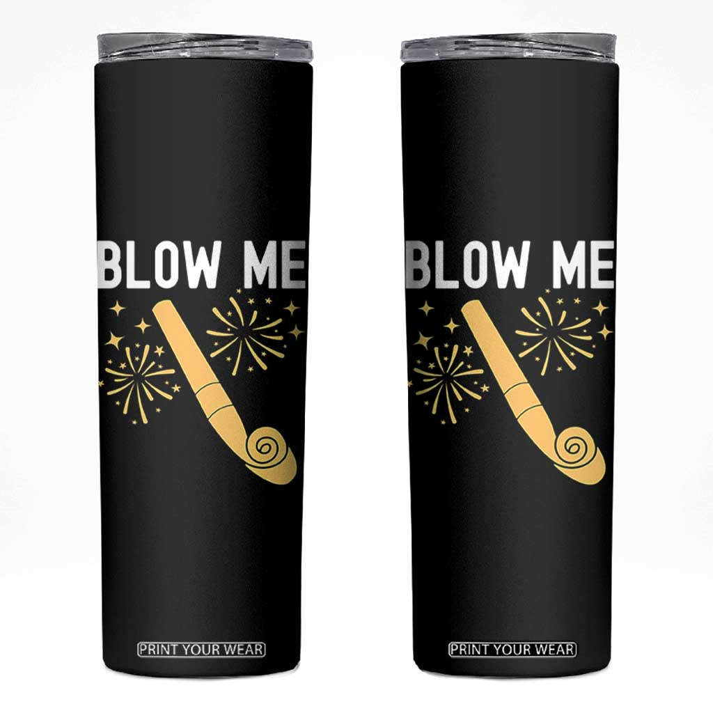 Funny Offensive Blow Me Skinny Tumbler Adult Humor Party Celebration TS02 Black Print Your Wear