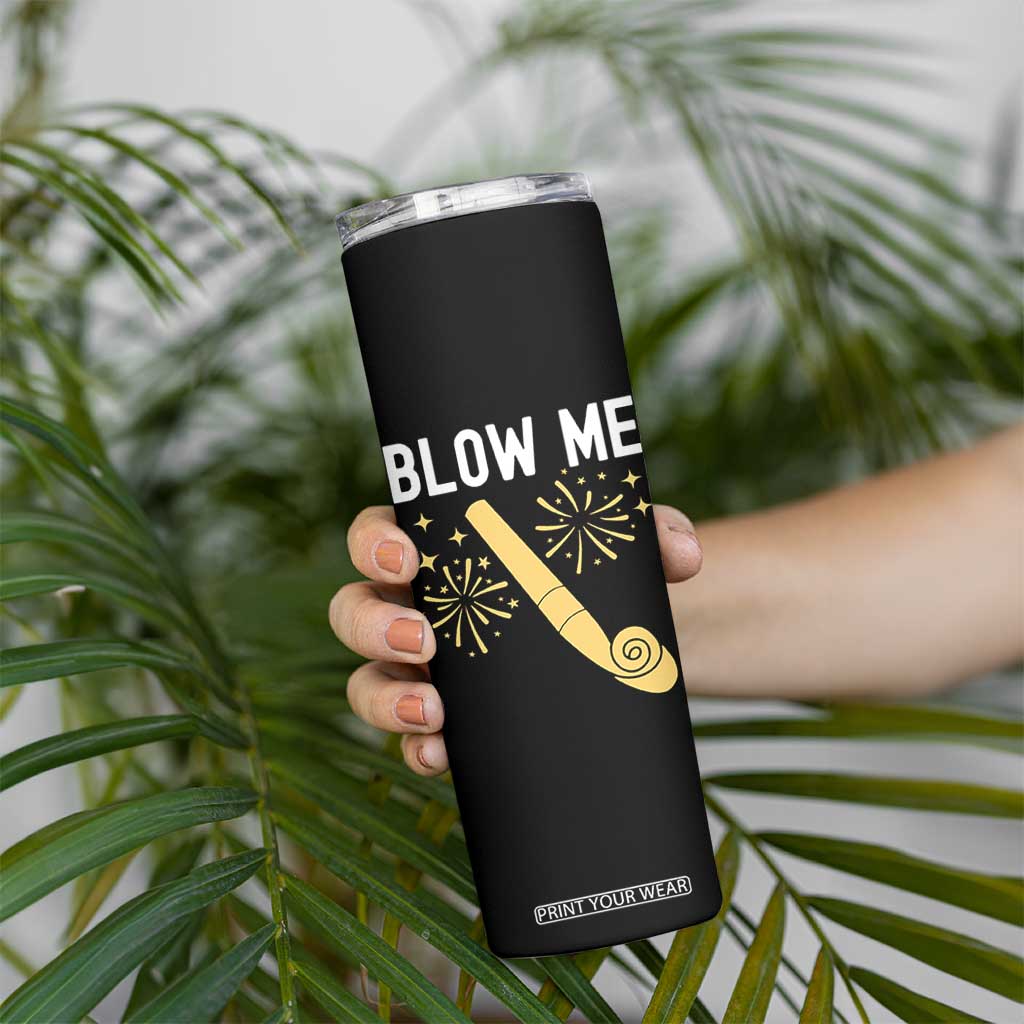 Funny Offensive Blow Me Skinny Tumbler Adult Humor Party Celebration TS02 Print Your Wear