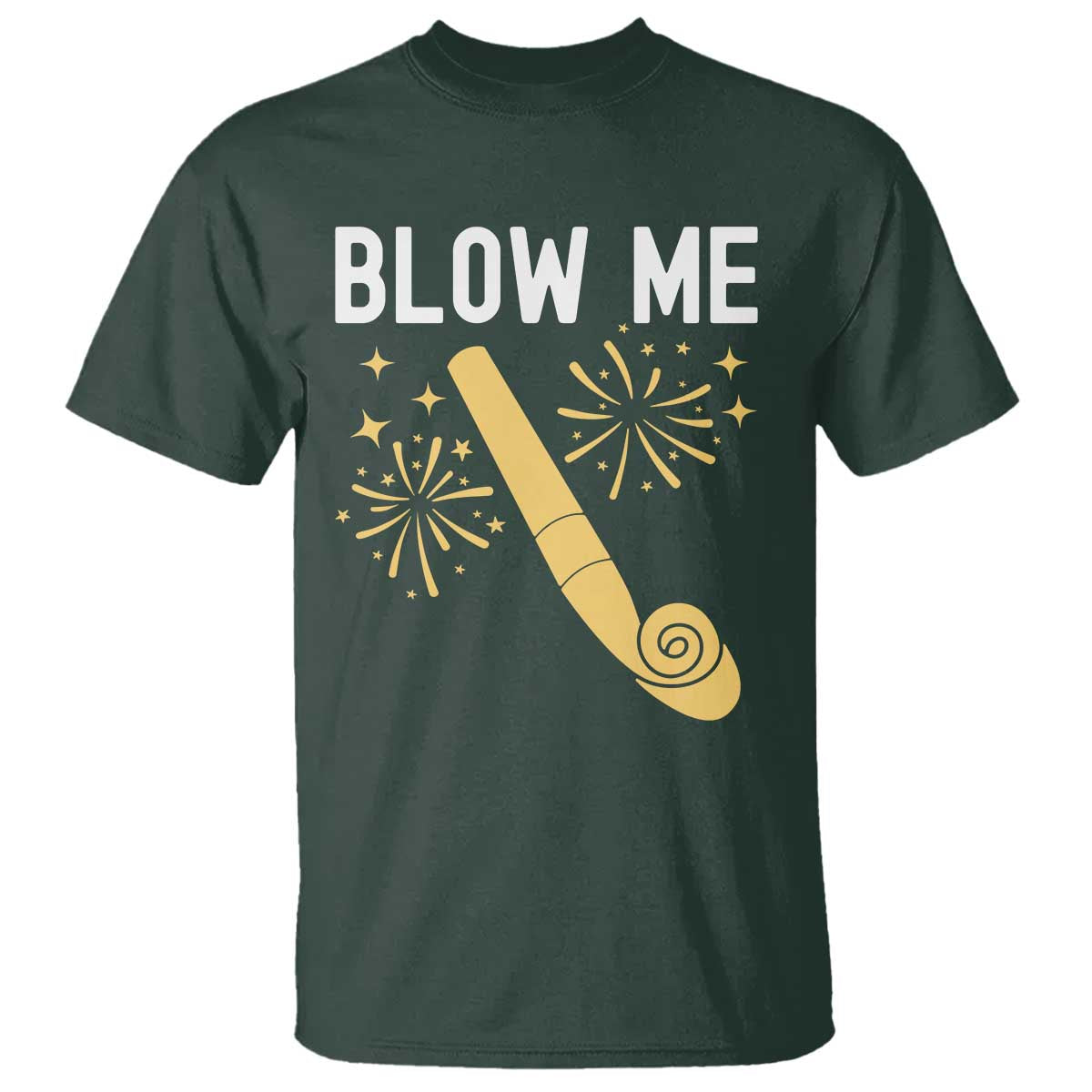 Funny Offensive Blow Me T Shirt Adult Humor Party Celebration TS02 Dark Forest Green Print Your Wear