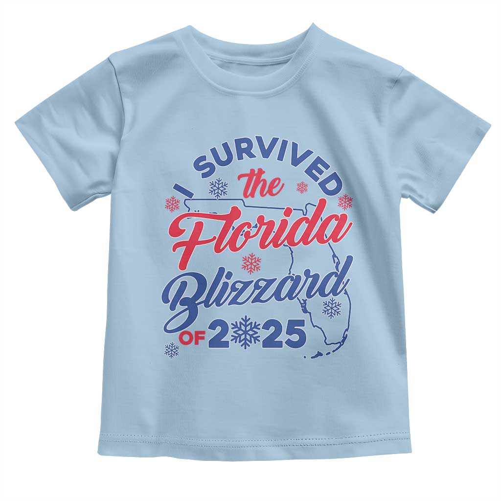 I Survived The Florida Blizzard Of 2025 Toddler T Shirt TS02 Light Blue Print Your Wear
