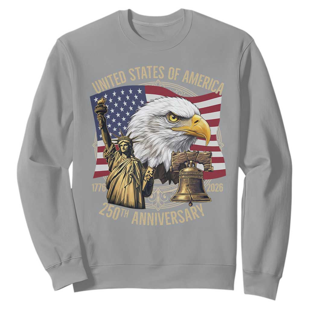 USA 250th Anniversary 1776 2026 4th of July Sweatshirt Patriotic Eagle Liberty Bell Statue of Liberty Graphic TS02 Sport Gray Print Your Wear