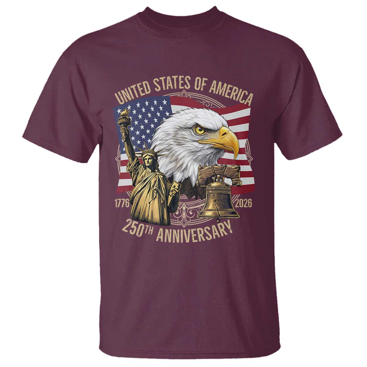 USA 250th Anniversary 1776 2026 4th of July T Shirt Patriotic Eagle Liberty Bell Statue of Liberty Graphic TS02 Maroon Print Your Wear