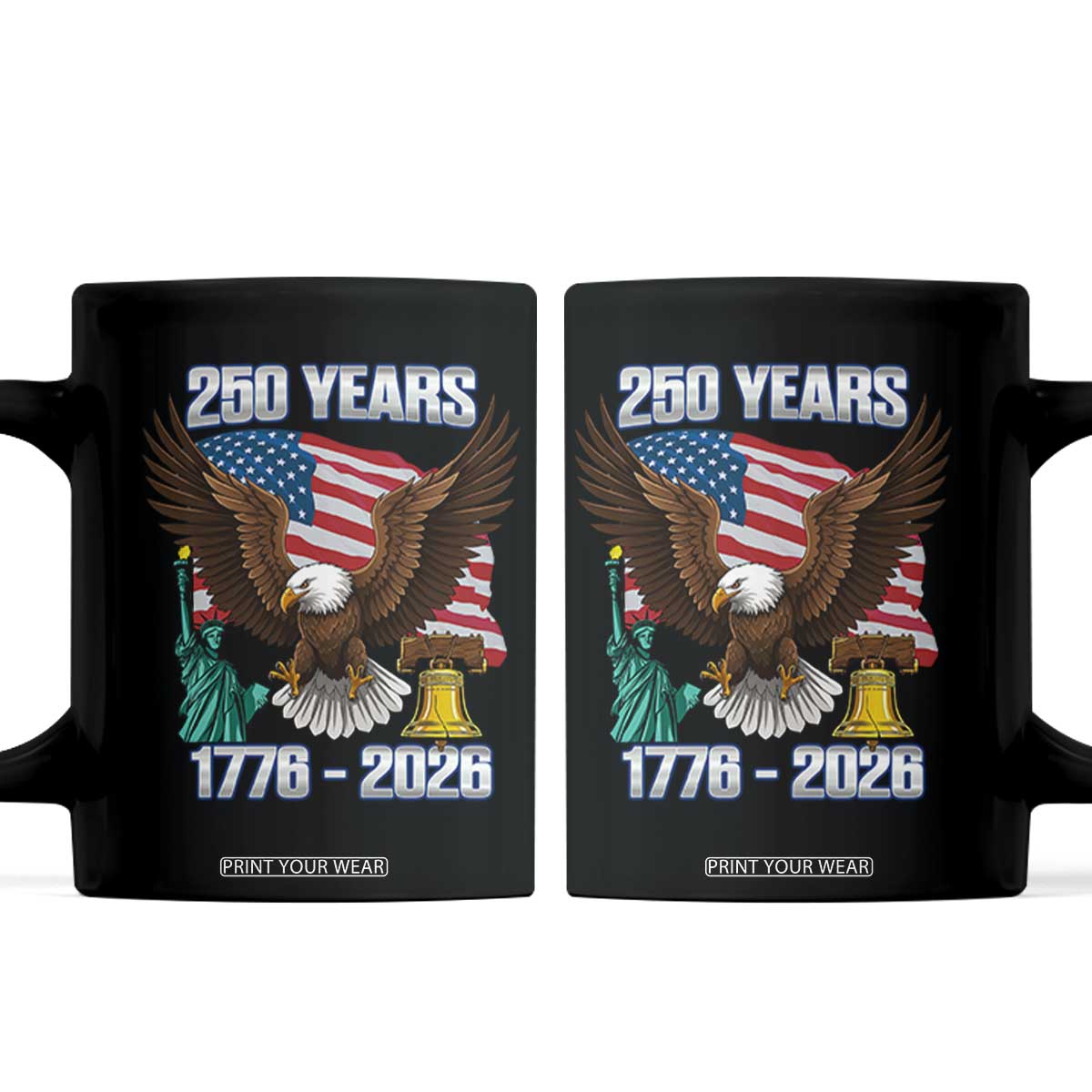 250 Years of Freedom 1776 2026 Patriotic Eagle Coffee Mug 4th of July American Flag Liberty Bell Statue of Liberty TS02 Black Print Your Wear