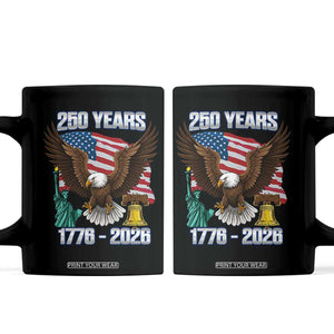 250 Years of Freedom 1776 2026 Patriotic Eagle Coffee Mug 4th of July American Flag Liberty Bell Statue of Liberty TS02 Black Print Your Wear