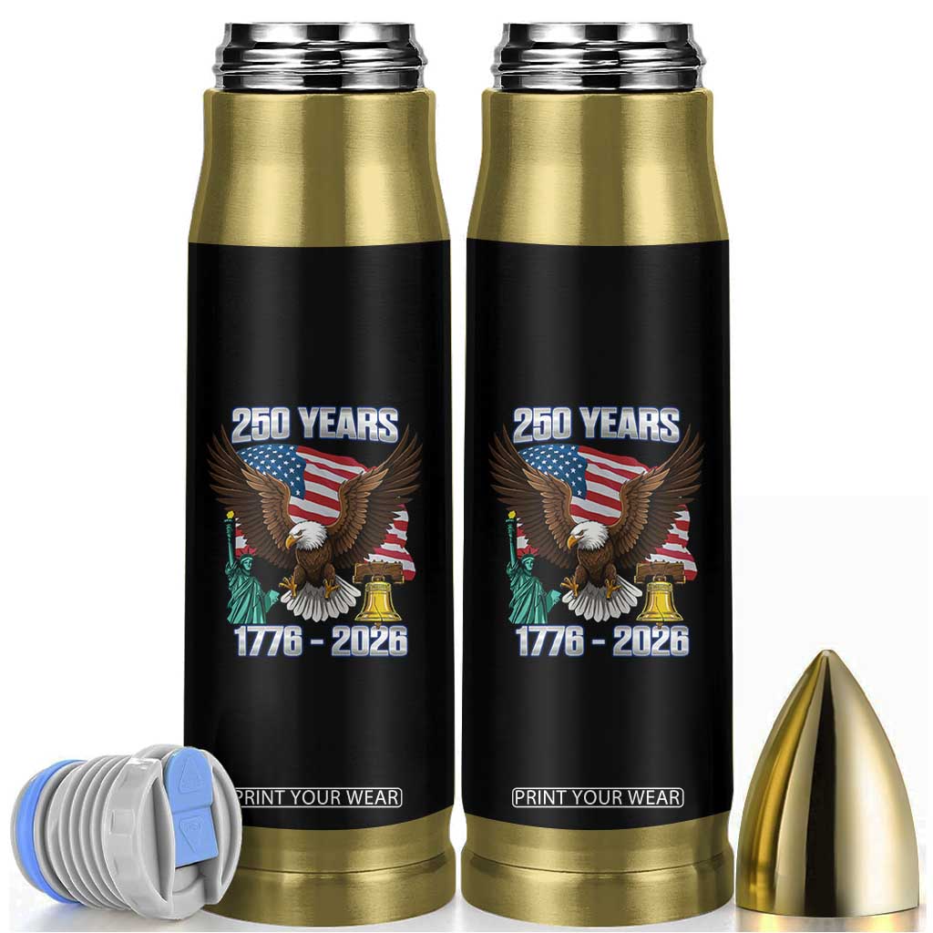 250 Years of Freedom 1776 2026 Patriotic Eagle Bullet Tumbler 4th of July American Flag Liberty Bell Statue of Liberty TS02 Black Print Your Wear