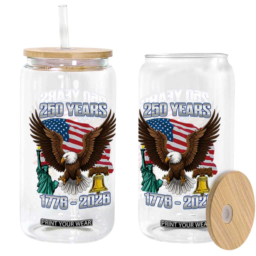250 Years of Freedom 1776 2026 Patriotic Eagle Glass Can 4th of July American Flag Liberty Bell Statue of Liberty TS02 Print Your Wear