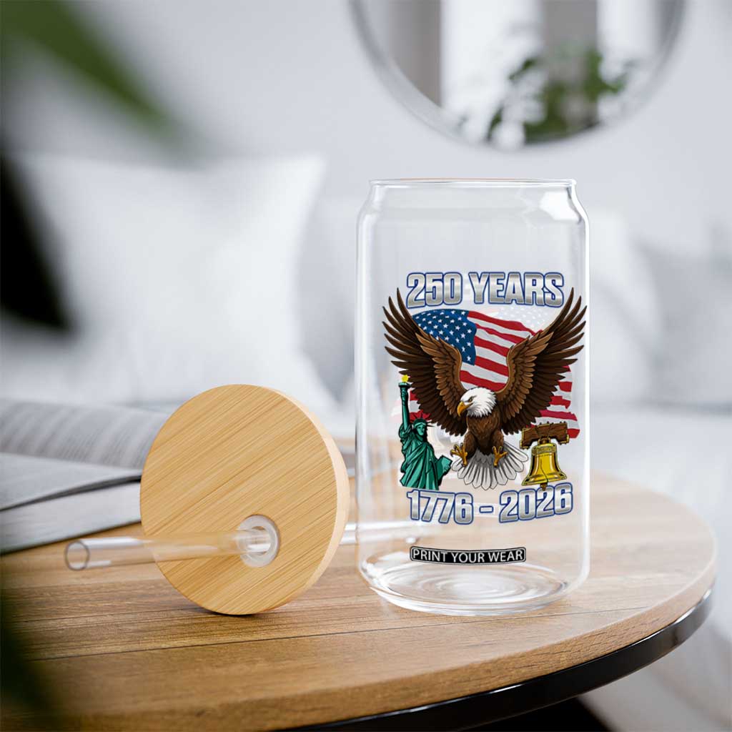 250 Years of Freedom 1776 2026 Patriotic Eagle Glass Can 4th of July American Flag Liberty Bell Statue of Liberty TS02 Print Your Wear