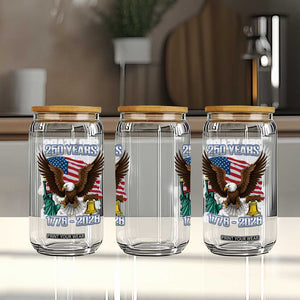 250 Years of Freedom 1776 2026 Patriotic Eagle Glass Can 4th of July American Flag Liberty Bell Statue of Liberty TS02 Print Your Wear