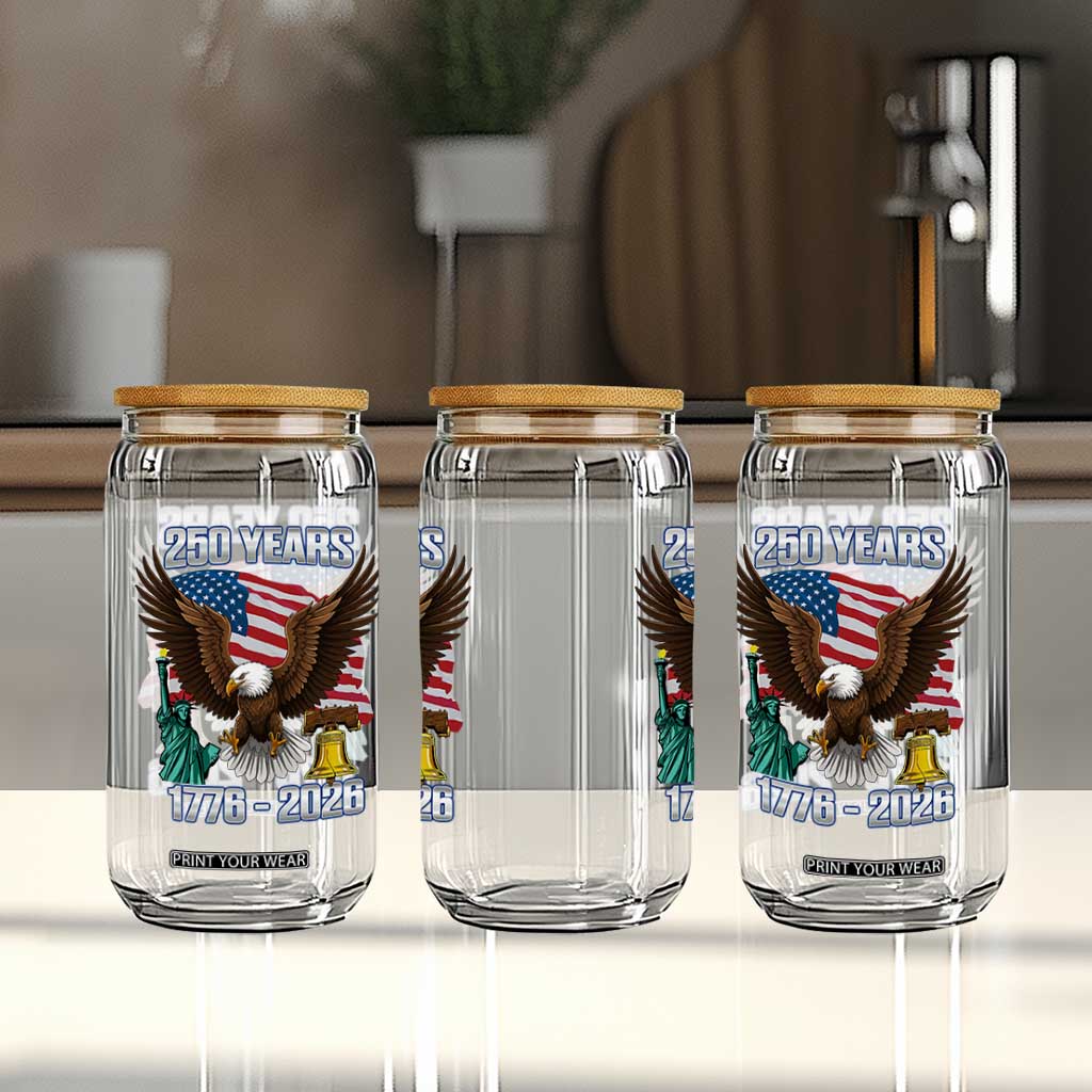 250 Years of Freedom 1776 2026 Patriotic Eagle Glass Can 4th of July American Flag Liberty Bell Statue of Liberty TS02 Print Your Wear