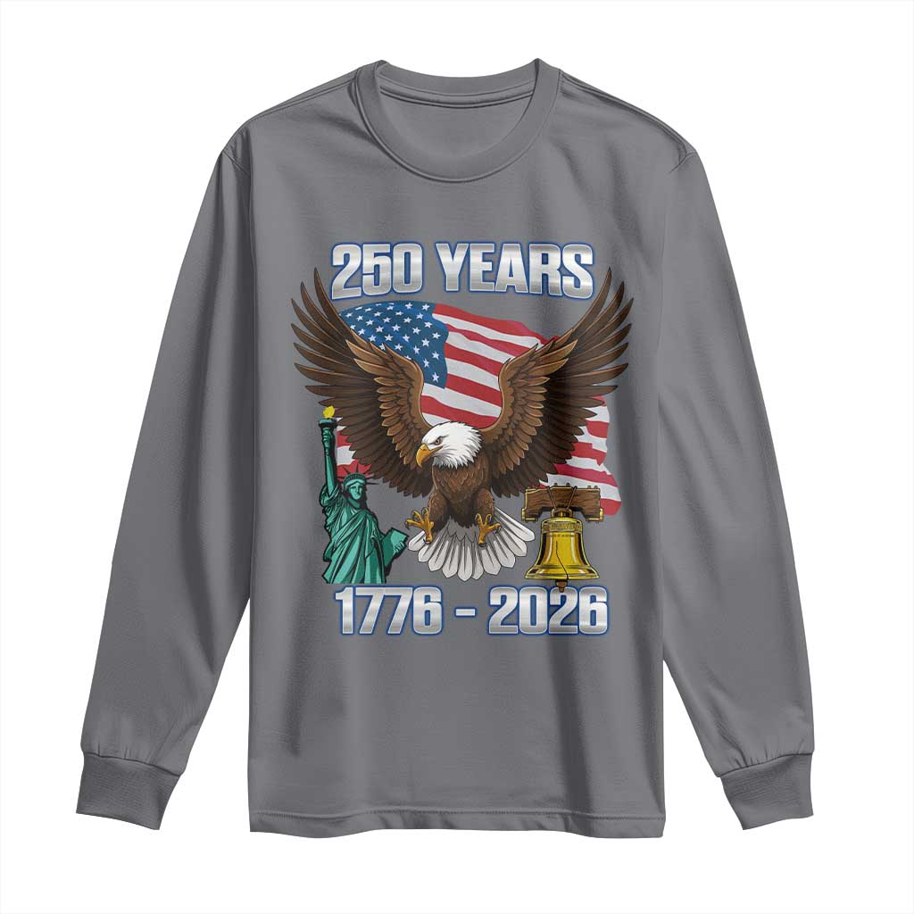 250 Years of Freedom 1776 2026 Patriotic Eagle Long Sleeve Shirt 4th of July American Flag Liberty Bell Statue of Liberty TS02 Charcoal Print Your Wear