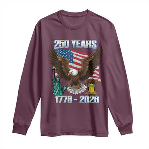250 Years of Freedom 1776 2026 Patriotic Eagle Long Sleeve Shirt 4th of July American Flag Liberty Bell Statue of Liberty TS02 Maroon Print Your Wear