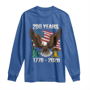 250 Years of Freedom 1776 2026 Patriotic Eagle Long Sleeve Shirt 4th of July American Flag Liberty Bell Statue of Liberty TS02 Royal Blue Print Your Wear