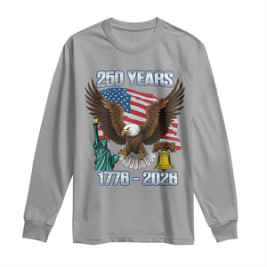 250 Years of Freedom 1776 2026 Patriotic Eagle Long Sleeve Shirt 4th of July American Flag Liberty Bell Statue of Liberty TS02 Sport Gray Print Your Wear
