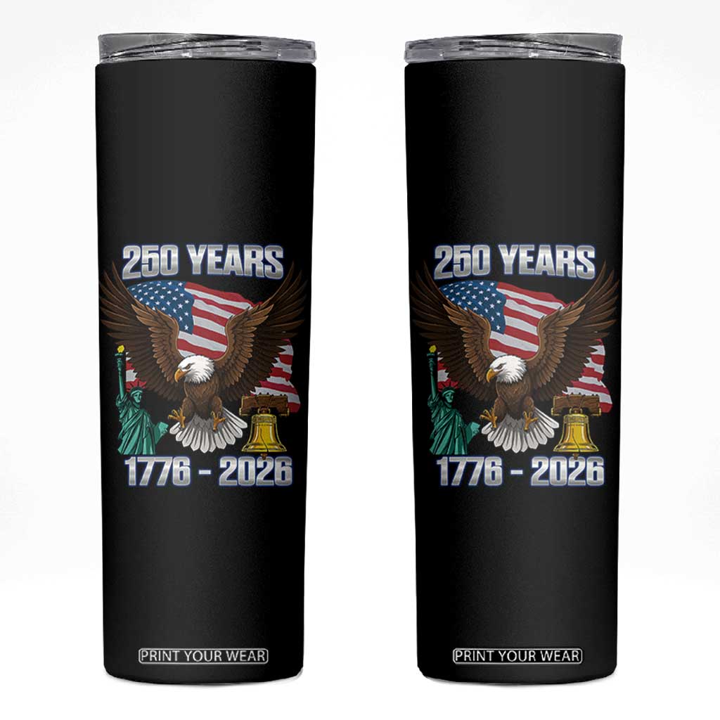 250 Years of Freedom 1776 2026 Patriotic Eagle Skinny Tumbler 4th of July American Flag Liberty Bell Statue of Liberty TS02 Black Print Your Wear