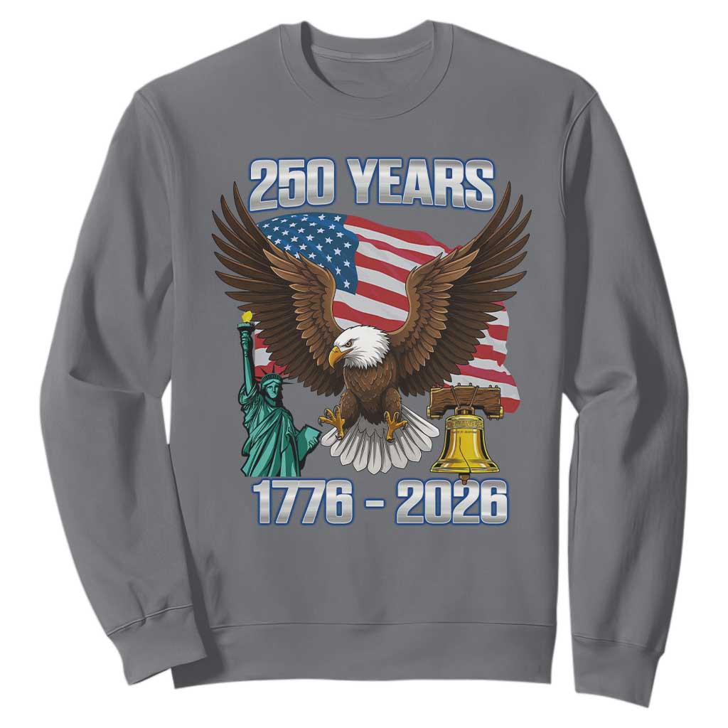 250 Years of Freedom 1776 2026 Patriotic Eagle Sweatshirt 4th of July American Flag Liberty Bell Statue of Liberty TS02 Charcoal Print Your Wear